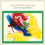 This Is For The White In Your Eyes Lyrics Choir of Young Believers