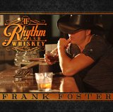 Rhythm and Whiskey Lyrics Frank Foster