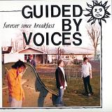 Forever Since Breakfast Lyrics Guided By Voices