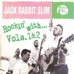 Rockin’ With Vol’s 1 & 2 Lyrics Jack Rabbit Slim