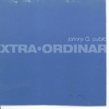 Extra Ordinary Lyrics Johnny Q Public