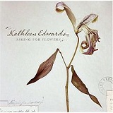 Asking for Flowers Lyrics Kathleen Edwards