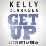 Get Up (A Cowboys Anthem) (Single) Lyrics Kelly Clarkson