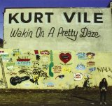 Wakin On a Pretty Daze Lyrics Kurt Vile