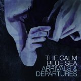 Arrivals and Departures Lyrics The Calm Blue Sea