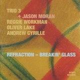 Refraction Breakin’ Glass Lyrics Trio 3 And Jason Moran