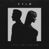 I Still Wait for You (Single) Lyrics XYLØ