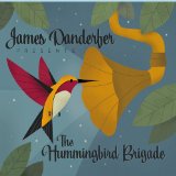 The Hummingbird Brigade Lyrics James Danderfer