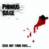 Seek Out Your Foes Lyrics Phinius Gage