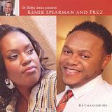 Dr. Bobby Jones presents Renee Spearman and PreZ - He Changed Me Lyrics PreZ Blackmon II