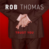 Trust You (Single) Lyrics Rob Thomas