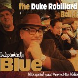 Independently Blue Lyrics The Duke Robillard Band