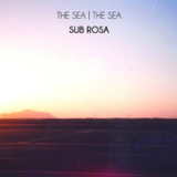 Sub Rosa (EP) Lyrics The Sea, The Sea