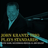 John Krantz Trio Plays Standards (feat. Karl McComas-Reichl & Jim Eklof) Lyrics John Krantz