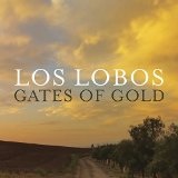 Gates of Gold Lyrics Los Lobos