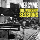 The Worship Sessions Lyrics MercyMe