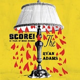 Score! 20 Years Of Merge Records Lyrics Ryan Adams