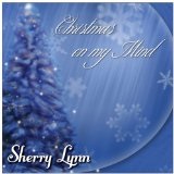 Christmas On My Mind Lyrics Sherry Lynn