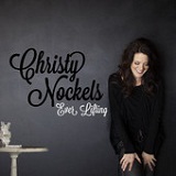 Ever Lifting (Single) Lyrics Christy Nockels
