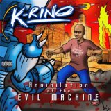 Annihilation Of The Evil Machine Lyrics K-Rino