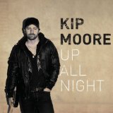 Up All Night Lyrics Kip Moore