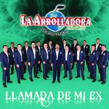 Llamada de Mi Ex (Single) Lyrics La Arrolladora Banda El Limon