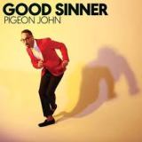 Good Sinner Lyrics Pigeon John