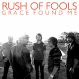Grace Found Me (Single) Lyrics Rush Of Fools