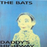 Daddy's Highway Lyrics The Bats