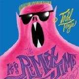 It’s It’s Remix Time Time Lyrics Todd Terje