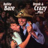Drunk And Crazy Lyrics Bobby Bare