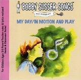 My Day/In Motion And Play (Bobby Susser Songs For Children) Lyrics Bobby Susser