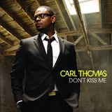 Don't Kiss Me (Single) Lyrics CARL THOMAS