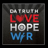 Love, Hope, War Lyrics Da T.R.U.T.H.