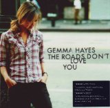 The Roads Don't Love You Lyrics Gemma Hayes