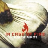 Align The Planets Lyrics In Case Of Fire