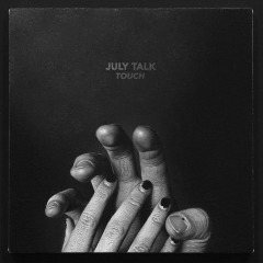 Touch Lyrics July Talk