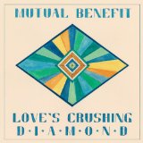 Love's Crushing Diamond Lyrics Mutual Benefit