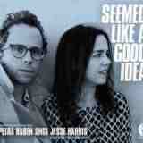 Seemed Like A Good Idea: Petra Haden Sings Jesse Harris Lyrics Petra Haden & Jesse Harris