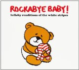 Lullaby Renditions of The White Stripes  Lyrics Rockabye Baby!