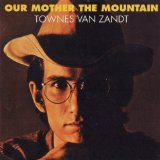 Our Mother The Mountain Lyrics Townes Van Zandt