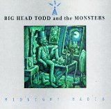 Midnight Radio Lyrics Big Head Todd And The Monsters