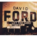 Let The Hard Times Roll Lyrics David Ford