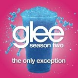 The Only Exception (Single) Lyrics Glee Cast
