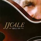 Roll On Lyrics J.J. Cale