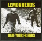Hate Your Friends Lyrics Lemonheads