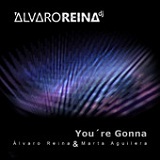You're Gonna (Single) Lyrics Álvaro Reina & Marta Aguilera