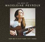 Keep Me In Your Heart For A While: The Best Of Madeleine Peyroux Lyrics Madeleine Peyroux