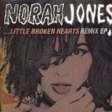Little Broken Hearts Remix EP Lyrics Norah Jones