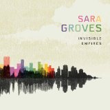 Invisible Empires Lyrics Sara Groves